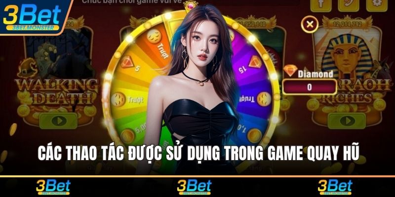 Các thao tác được sử dụng trong game quay hũ