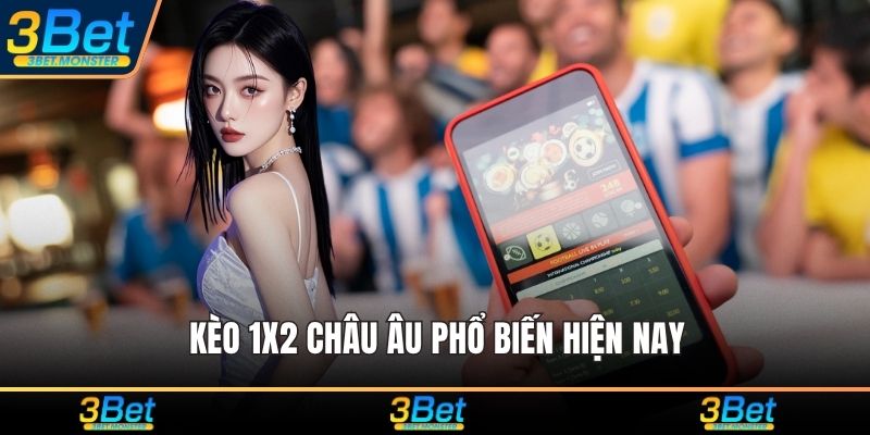 Kèo 1X2 châu Âu phổ biến hiện nay