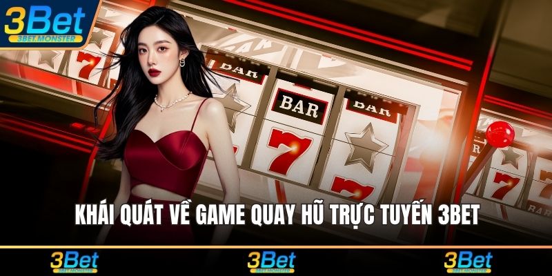 Khái quát về game quay hũ trực tuyến 3Bet