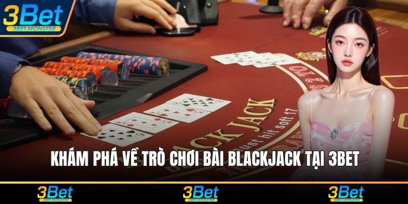 Khám phá về trò chơi bài blackjack tại 3Bet