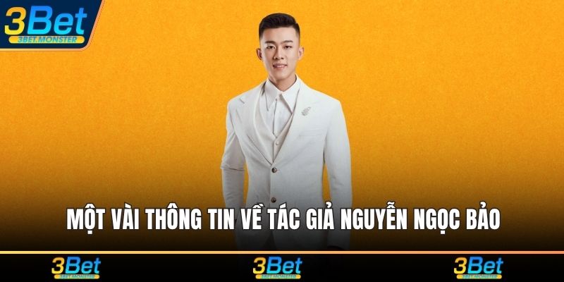 Một vài thông tin về tác giả Nguyễn Ngọc Bảo