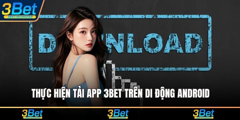 Thực hiện tải app 3Bet trên di động Android
