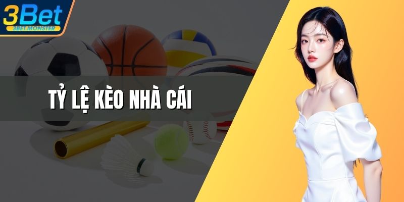 Tỷ Lệ Kèo Nhà Cái