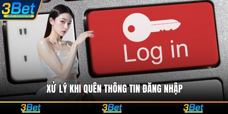 Xử lý khi quên thông tin đăng nhập